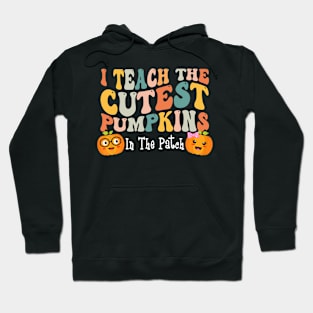 I Teach The Cutest Pumpkins In The Patch Teacher Fall Season T-Shirt Hoodie